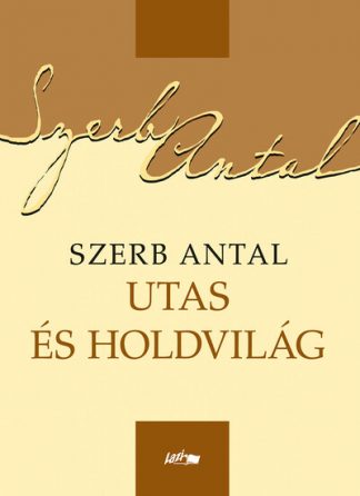 Szerb Antal - Utas és holdvilág (új kiadás)