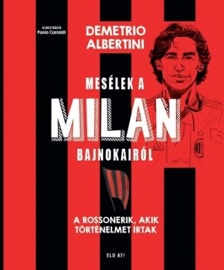 Demetrio Albertini - Mesélek a MILAN bajnokairól - A Rossonerik, akik történelmet írtak