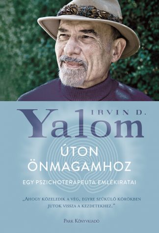 Irvin D. Yalom - Úton önmagamhoz - Egy pszichoterpeuta emlékiratai (2. kiadás)