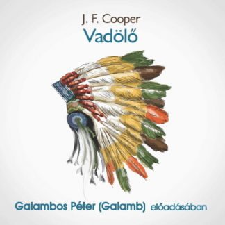 J. F. Cooper - Vadölő - Nagy Indiánkönyv 1. rész - Hangoskönyv