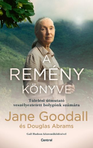 Jane Goodall - A remény könyve - Túlélési útmutató veszélyeztetett bolygónk számára