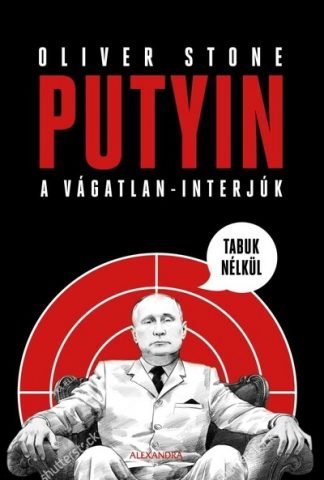 Oliver Stone - Putyin tabuk nélkül - A vágatlan - interjúk