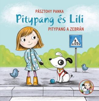 Pásztohy Panka - Pitypang a zebrán - Pitypang és Lili (új kiadás)