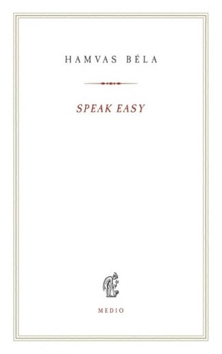 Hamvas Béla - Speak Easy - Óda a huszadik századhoz - Hamvas béla kiskönyvtár