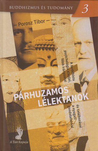 Porosz Tibor - Párhuzamos lélektanok - A buddhista pszichológia alapjai, főbb irányzatai és találkozásai a nyugati gondolatokkal