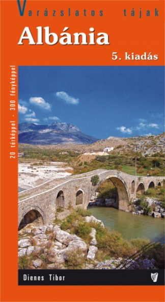 Dienes Tibor - Albánia - Varázslatos tájak (5. kiadás)