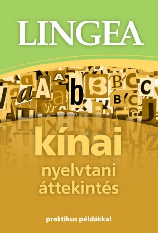 Nyelvkönyv - Lingea kínai nyelvtani áttekintés - Praktikus példákkal