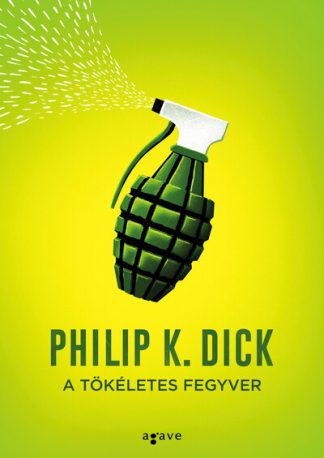 Philip K. Dick - A tökéletes fegyver