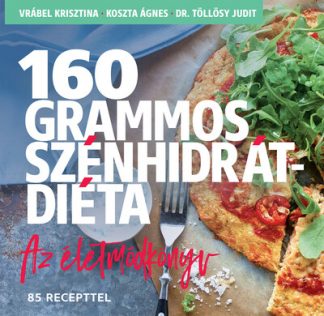 Vrábel Krisztina - 160 grammos szénhidrátdiéta - Az életmódkönyv 85 recepttel (új kiadás)