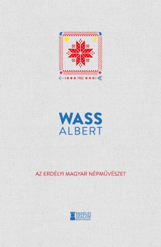 Wass Albert - Az erdélyi magyar népművészet - Wass Albert Művei