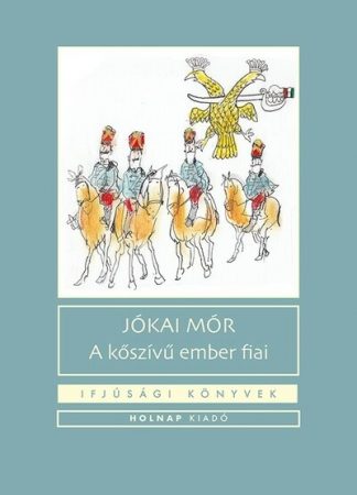 Jókai Mór - A kőszívű ember fiai - Ifjúsági könyvek