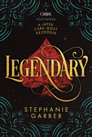 Stephanie Garber - Legendary (4. kiadás)