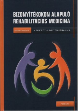 Vekerdy-Nagy Zsuzsanna - Bizonyítékokon alapuló rehabilitációs medicina