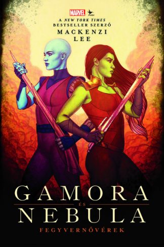 Mackenzi Lee - Gamora és Nebula - Fegyvernővérek