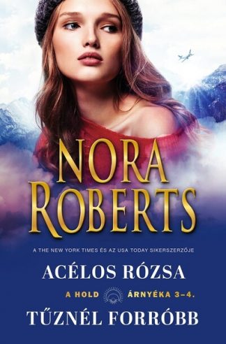 Nora Roberts - Acélos rózsa - Tűznél forróbb - A hold árnyéka 3-4 (új kiadás)