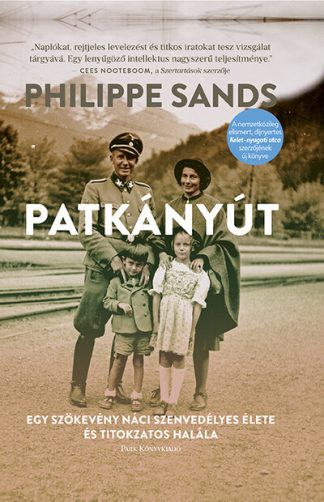 Philippe Sands - Patkányút - Egy szökevény náci szenvedélyes élete és titokzatos halála