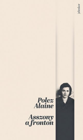 Polcz Alaine - Asszony a fronton (11. kiadás)
