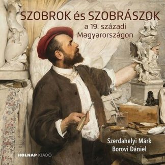 Szerdahelyi Márk - Szobrok és szobrászok - a 19. századi Magyarországon