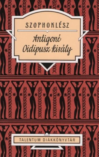 Szophoklész - Antigoné - Oidipusz király - Talentum diákkönyvtár
