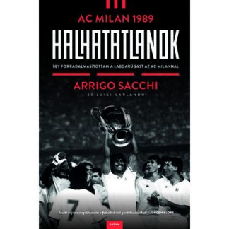 Arrigo Sacchi - Halhatatlanok - AC Milan 1989