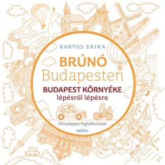 Bartos Erika - Budapest környéke - Brúnó Budapesten 6. /Fényképes foglalkoztatófüzet