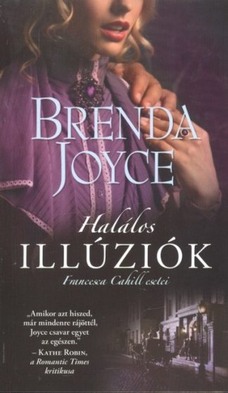 Brenda Joyce - Halálos illúziók /Francesa Cahill esetei