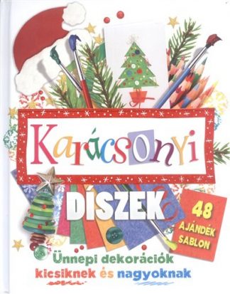 Danielle Lowy - Karácsonyi díszek - Ünnepi dekorációk kicsiknek és nagyoknak /48 ajándék sablon §k