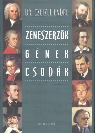 Dr. Czeizel Endre - ZENESZERZŐK, GÉNEK, CSODÁK