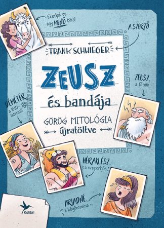 Frank Schwieger - Zeusz és bandája - Görög mitológia újratöltve (6. kiadás)