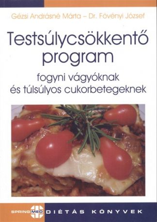 Gézsi Andrásné Márta - Testsúlycsökkentő program fogyni vágyóknak és túlsúlyos cukorbetegeknek /Diétás könyvek