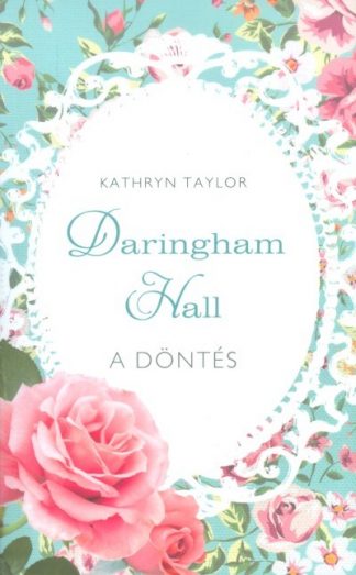 Kathryn Taylor - A döntés /Daringham Hall 2.