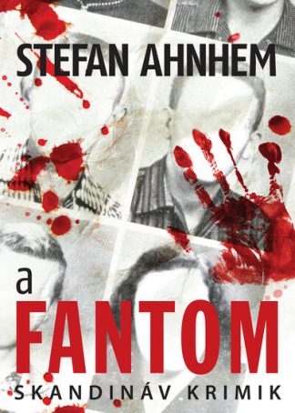 Stefan Ahnhem - A fantom - Skandináv krimik (új kiadás)
