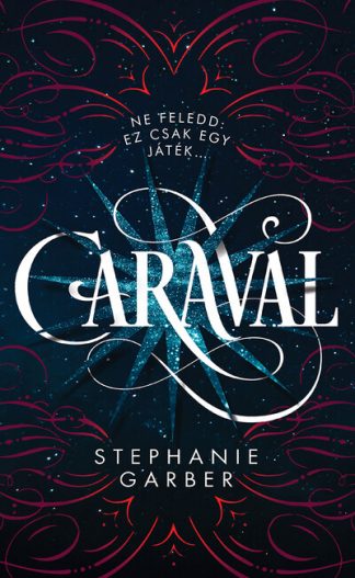 Stephanie Garber - Caraval (4. kiadás)