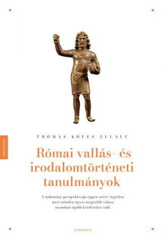 Thomas Köves-Zulauf - Római vallás- és irodalomtörténeti tanulmányok