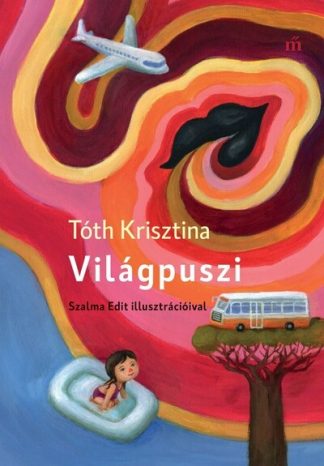 Tóth Krisztina - Világpuszi - Szalma Edit illusztrációival