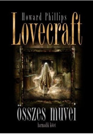 Válogatás - Howard Phillips Lovecraft összes művei III.