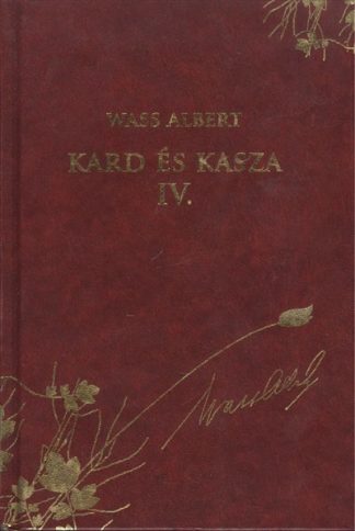 Wass Albert - KARD ÉS KASZA IV. /WASS ALBERT DÍSZSOROZAT 7.