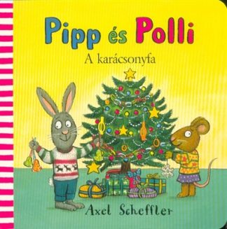 Axel Scheffler - Pipp és Polli - A karácsonyfa (lapozó)