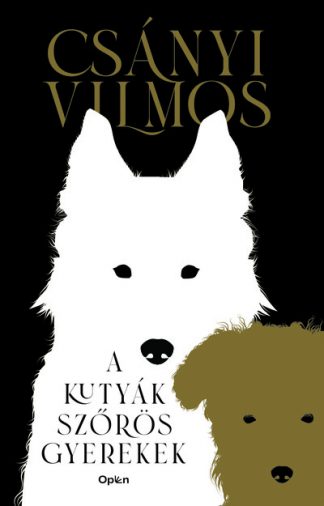 Csányi Vilmos - A kutyák szőrös gyerekek (új kiadás)