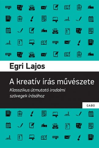 Egri Lajos - A kreatív írás művészete