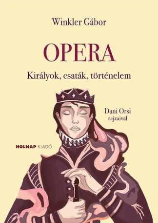 Winkler Gábor - Opera - Királyok, csaták, történelem