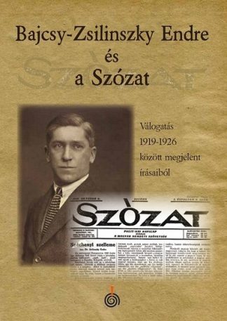 Zétényi Zsolt - Bajcsy-Zsilinszky és a Szózat - Válogatás 1919-1926 között megjelent írásaiból