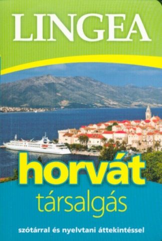 Nyelvkönyv - Lingea horvát társalgás /Szótárral és nyelvtani áttekintéssel (2. kiadás)