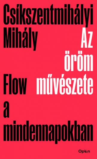 Csíkszentmihályi Mihály - Az öröm művészete - Flow a mindennapokban (új kiadás)