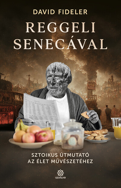 Reggeli Senecával - Sztoikus útmutató az élet művészetéhez - Veresi  könyvesbolt