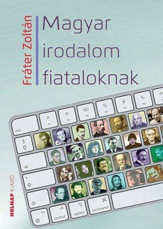Fráter Zoltán - Magyar irodalom fiataloknak (új kiadás)