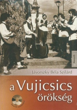 Jávorszky Béla Szilárd - A Vujicsics-örökség (CD-melléklettel)