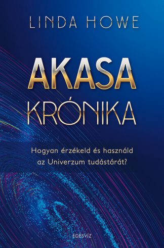 Linda Howe - Akasa-krónika - Hogyan érzékeld és használd az Univerzum tudástárát (új kiadás)