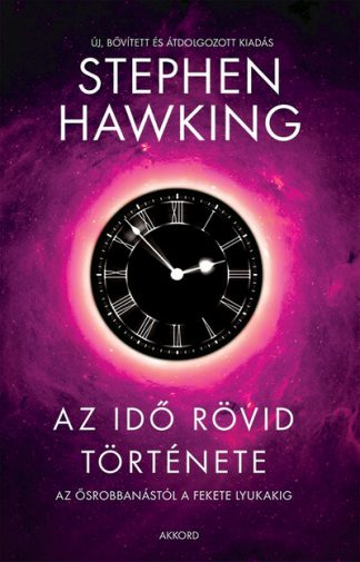 Stephen Hawking - Az idő rövid története - Az ősrobbanástól a fekete lyukakig (új kiadás)