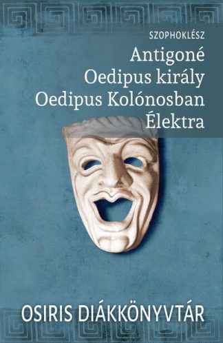 Szophoklész - Antigoné. Oedipus király. Oedipus Kolónosban. Élektra - Osiris Diákkönyvtár (új kiadás)
